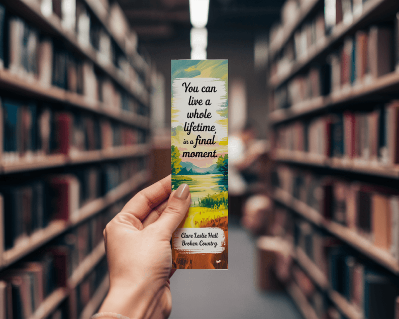 You can live a whole lifetime in a final moment | Book Quote Bookmark from Broken Country book by Clare Leslie Hall