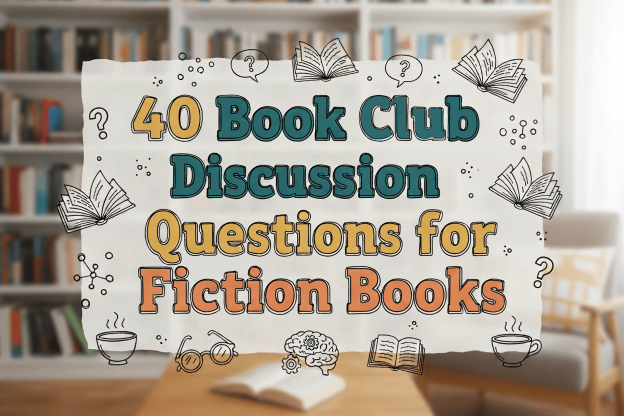 40 Book Club Discussion Questions for Any Fiction Book